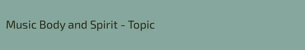 Music Body and Spirit - Topic